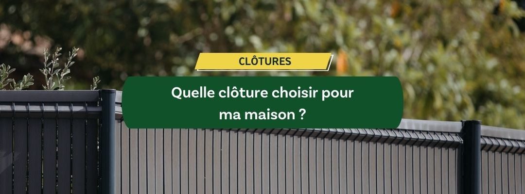 Quelle clôture de maison choisir ?