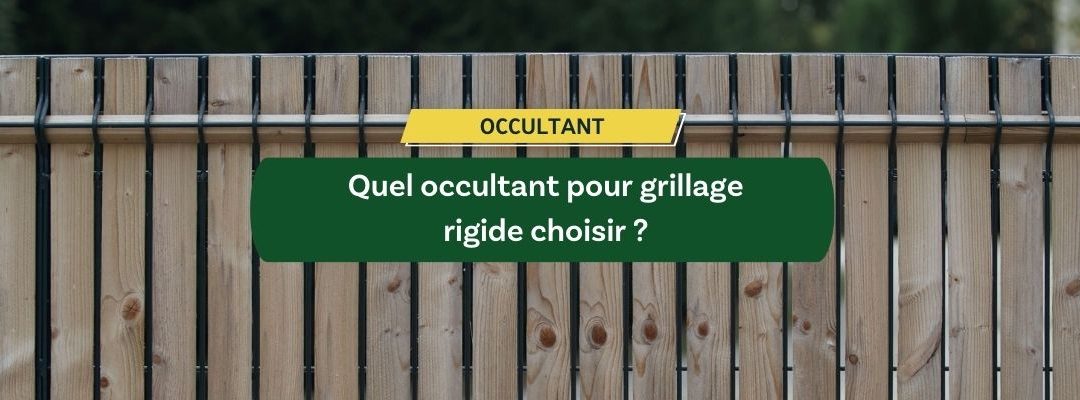 Quel occultant pour grillage rigide choisir ?