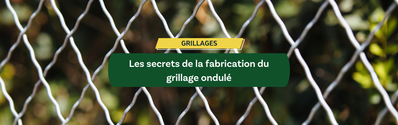 Les secrets de la fabrication du grillage ondulé