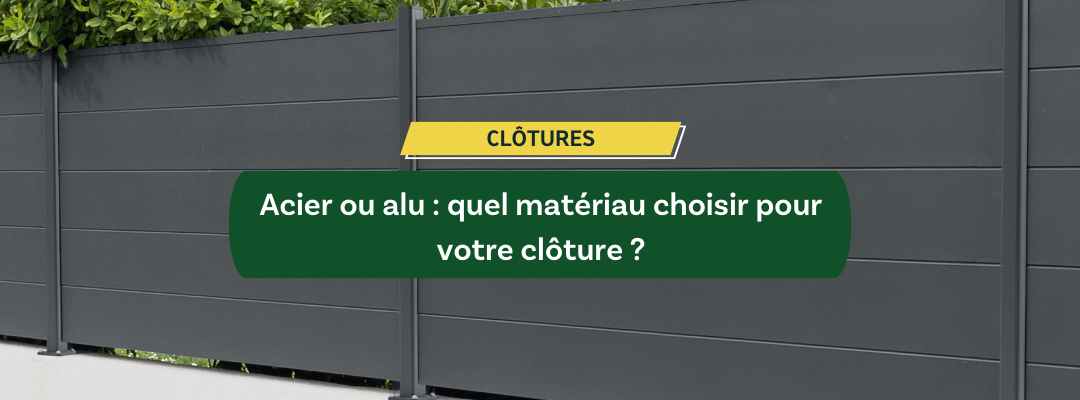 Acier ou alu : quel matériau choisir pour votre clôture ?