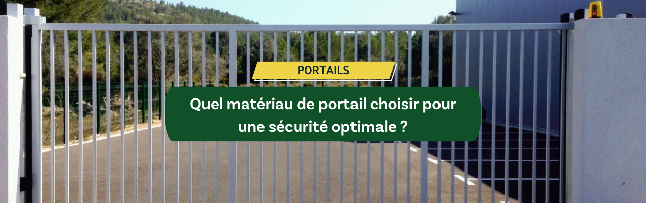 Quel matériau de portail choisir pour une sécurité optimale ?